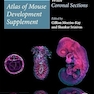 Kaufman’s Atlas of Mouse Development Supplement: With Coronal Sections 2nd Edition