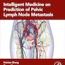 Intelligent Medicine on Prediction of Pelvic Lymph Node Metastasis (Advanced Topics in Biomaterials) 1st Edition