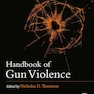 Handbook of Gun Violence