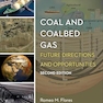 Coal and Coalbed Gas: Future Directions and Opportunities 2nd Edition