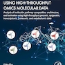 Molecular Pathway Analysis Using High-Throughput OMICS Molecular Data: Analysis of molecular pathway composition, architecture, and activation using high-throughput ... proteomic, and metabolomic data