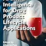 Artificial Intelligence for Drug Product Lifecycle Applications 1st Edition