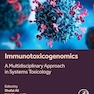 Immunotoxicogenomics: A Multidisciplinary Approach in Systems Toxicology 1st Edition