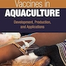 Vaccines in Aquaculture: Development, Production, and Applications 1st Edition