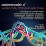 Implementation of Personalized Precision Medicine: Expanding the Clinical Vision towards Prevention, Early Detection and Precision Treatment of Disease to Drive Extended Healthspan 1st Edition