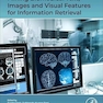 Mining Biomedical Text, Images and Visual Features for Information Retrieval 1st Edition