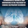 Technological Advances and Innovations in the Treatment of Chronic Respiratory Disorders 1st Edition