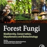 Forest Fungi: Biodiversity, Conservation, Mycoforestry and Biotechnology