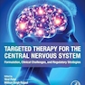 Targeted Therapy for the Central Nervous System: Formulation, Clinical Challenges, and Regulatory Strategies 1st Edition