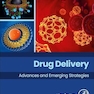 Drug Delivery: Advances and Emerging Strategies 1st Edition