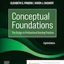 Conceptual Foundations: The Bridge to Professional Nursing Practice (Evolve) 8th Edition