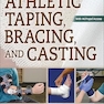 Athletic Taping, Bracing, and Casting Fourth Edition