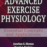 Advanced Exercise Physiology: Essential Concepts and Applications First Edition