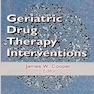 Geriatric Drug Therapy Interventions 1st Edition