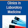 Diagnostics Stewardship in Molecular Microbiology: From at Home testing to NGS, An Issue of the Clinics in Laboratory Medicine