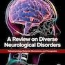 A Review on Diverse Neurological Disorders: Pathophysiology, Molecular Mechanisms, and Therapeutics 1st Edition