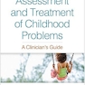 Assessment and Treatment of Childhood Problems: A Clinician