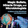 Magic Bullets, Miracle Drugs, and Microbiologists: A History of the Microbiome and Metagenomics