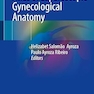 Atlas of Laparoscopic Gynecological Anatomy 2024th Edition