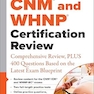 CNM® and WHNP® Certification Review: Comprehensive Review, PLUS 400 Questions Based on the Latest Exam Blueprint 1st Edition