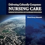 Delivering Culturally Competent Nursing Care: Working with Diverse and Vulnerable Populations 3rd Edition