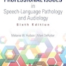 Professional Issues in Speech-Language Pathology and Audiology, Sixth Edition