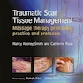 Traumatic Scar Tissue Management: Principles and Practice for Manual Therapy 1st Edition