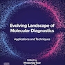 Evolving Landscape of Molecular Diagnostics: Applications and Techniques 1st Edition