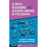 Clinical Reasoning and Decision-Making in Psychiatry New Edition