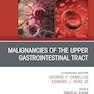 Malignancies of the Upper Gastrointestinal Tract, An Issue of Hematology/Oncology Clinics of North America