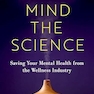 Mind the Science: Saving Your Mental Health from the Wellness Industry