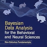 Bayesian Data Analysis for the Behavioral and Neural Sciences: Non-Calculus Fundamentals