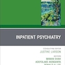 Inpatient Psychiatry, An Issue of Child and Adolescent Psychiatric Clinics of North America