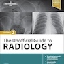 The Unofficial Guide to Radiology 2nd Edition