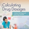 Calculating Drug Dosages: A Patient-Safe Approach to Nursing and Math Third Edition