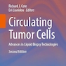 Circulating Tumor Cells: Advances in Liquid Biopsy Technologies (Current Cancer Research) 2nd ed