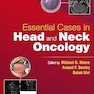 Essential Cases in Head and Neck Oncology 1st Edition