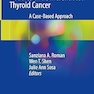 Controversies in Thyroid Nodules and Differentiated Thyroid Cancer: A Case-Based Approach 1st ed