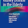 Kidney Disease in the Elderly: A Case-Based Guide