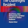 The Challenged Resident: Moral Distress, Moral Disengagement and Ethical Climate in U.S. Medical Residency