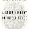 A Brief History of Intelligence: Evolution, AI, and the Five Breakthroughs That Made Our Brains