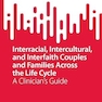 Interracial, Intercultural, and Interfaith Couples and Families Across the Life Cycle: A Clinician’s Guide (AFTA SpringerBriefs in Family Therapy)