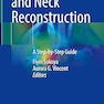 Manual of Head and Neck Reconstruction: A Step-by-Step Guide