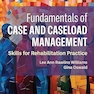 Fundamentals of Case and Caseload Management: Skills for Rehabilitation Practice 1st Edition