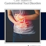 Case Studies in Gastrointestinal Tract Disorders