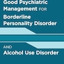 Handbook of Good Psychiatric Management for Borderline Personality Disorder and Alcohol Use Disorder