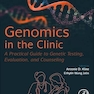 Genomics in the Clinic: A Practical Guide to Genetic Testing, Evaluation, and Counseling 1st Edition