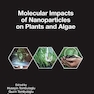 Molecular Impacts of Nanoparticles on Plants and Algae