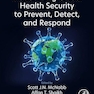 Modernizing Global Health Security to Prevent, Detect, and Respond 1st Edition