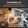 Food Industry 4.0: Emerging Trends and Technologies in Sustainable Food Production and Consumption